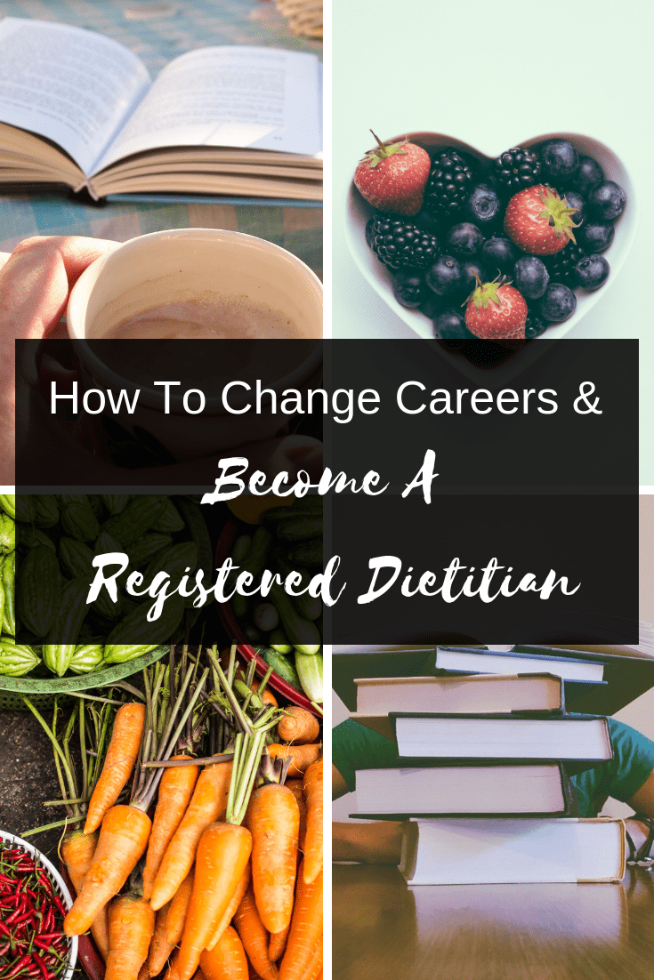 How To Change Careers To Become A Registered Dietitian