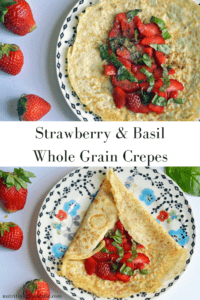 Whole Wheat Crepes with strawberry and basil