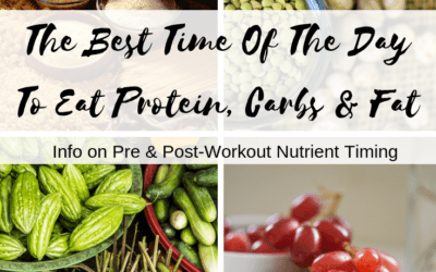 The Best Time of The Day To Eat Protein, Carbs, and Fat
